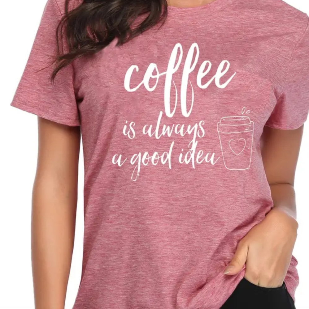 Coffee is always a good idea T-shirt